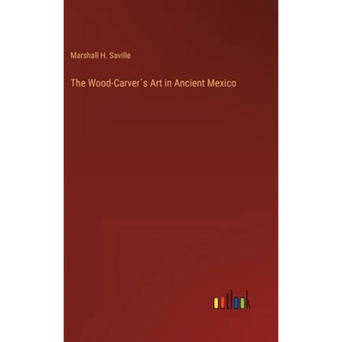 The Wood-Carver´s Art in Ancient Mexico