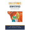 Gallstones Demystified: Doctor's Secret Guide