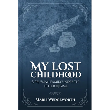 My Lost Childhood: A Prussian Family Under The Hitler Regime