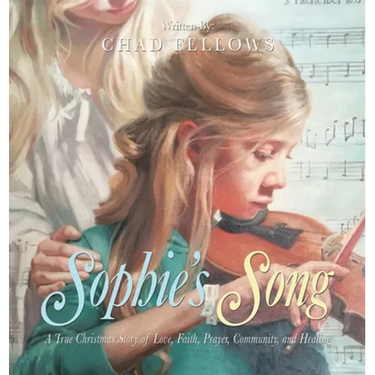 Sophie's Song: A True Christmas Story of Love, Faith, Prayer, Community, and Healing