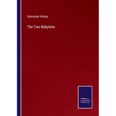 The Two Babylons