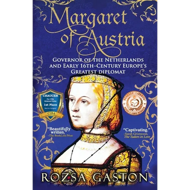 Margaret of Austria: Governor of the Netherlands and Early 16th-Century Europe's Greatest Diplomat