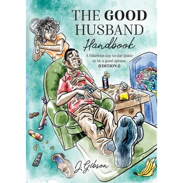 The Good Husband Handbook "Edition I": A hilarious day to day guide to be a good spouse