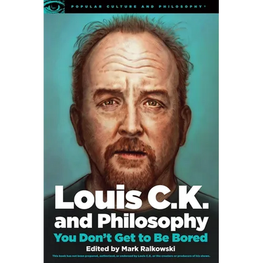 Louis C.K. and Philosophy: You Don't Get to Be Bored