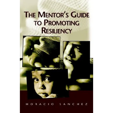 The Mentor's Guide to Promoting Resiliency
