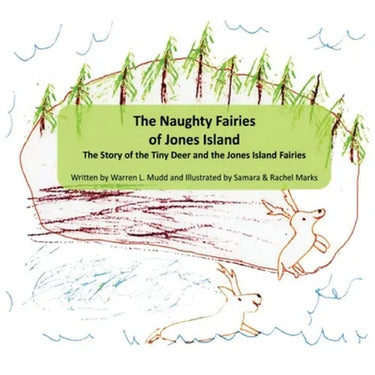 The Naughty Fairies of Jones Island: The Story of the Tiny Deer and the Jones Island Fairies