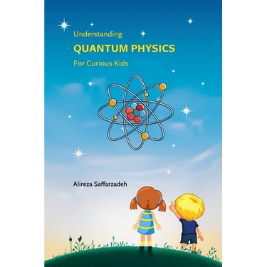 Understanding Quantum Physics For Curious Kids