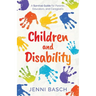 Children and Disability: A Survival Guide for Parents, Educators, and Caregivers