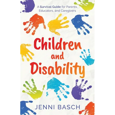 Children and Disability: A Survival Guide for Parents, Educators, and Caregivers