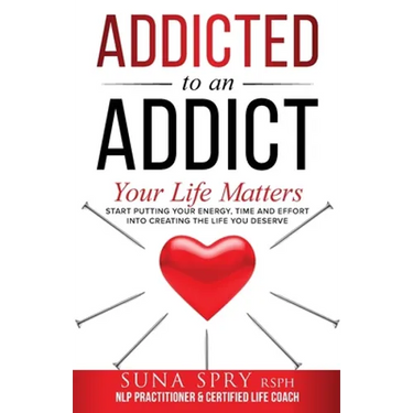 Addicted to an Addict: Your Life Matters Too