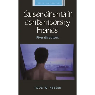 Queer Cinema in Contemporary France: Five Directors