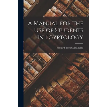 A Manual for the Use of Students in Egyptology