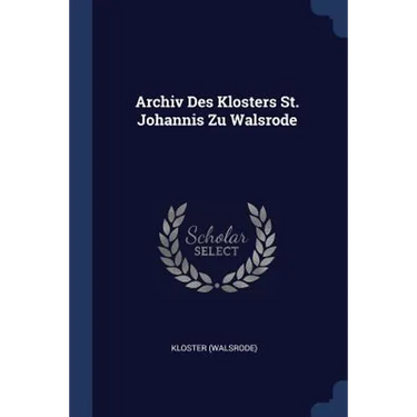Archiv Des Klosters St. Johannis Zu Walsrode