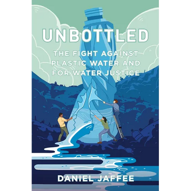 Unbottled: The Fight Against Plastic Water and for Water Justice