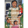 Intimate Integration: A History of the Sixties Scoop and the Colonization of Indigenous Kinship