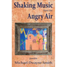 Shaking Music from the Angry Air