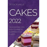 Cakes 2022: Delicious Recipes Easy to Make to Surprise Your Guests