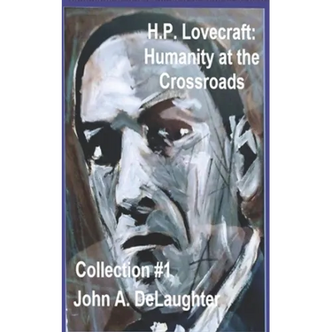 H.P. Lovecraft: Humanity at the Crossroads: (Collection #1)