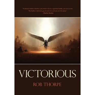 Victorious: Winning the spiritual battles against your marriage, family and life.