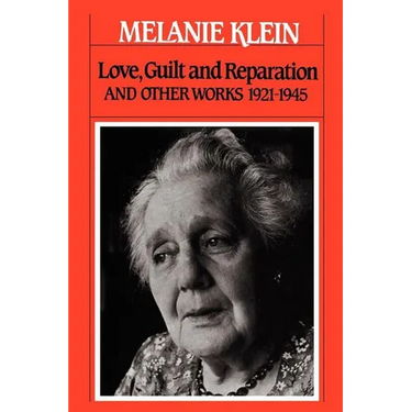 Love, Guilt and Reparation: And Other Works 1921-1945
