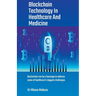 Blockchain Technology In Healthcare And Medicine