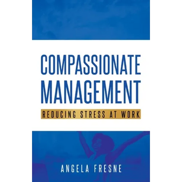 Compassionate Management: Reducing Stress at Work