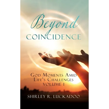 Beyond Coincidence: God Moments Amid Life's Challenges Volume 1