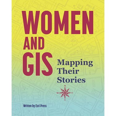 Women and GIS: Mapping Their Stories