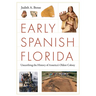 Early Spanish Florida: Unearthing the History of America's Oldest Colony