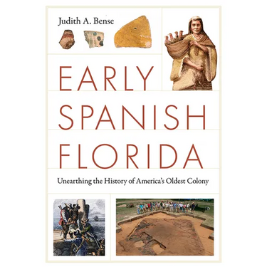 Early Spanish Florida: Unearthing the History of America's Oldest Colony