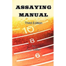 Assaying Manual - Fire Assay of Gold, Silver and Lead (Third Edition)