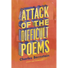 Attack of the Difficult Poems: Essays and Inventions