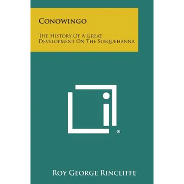 Conowingo: The History Of A Great Development On The Susquehanna