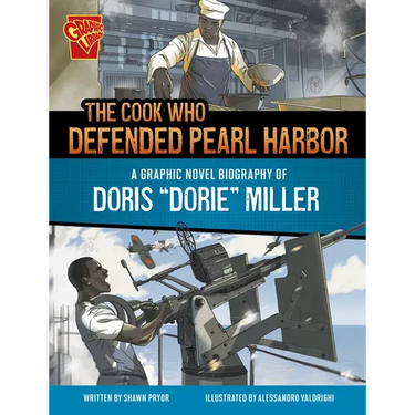 The Cook Who Defended Pearl Harbor: A Graphic Novel Biography of Doris Dorie Miller