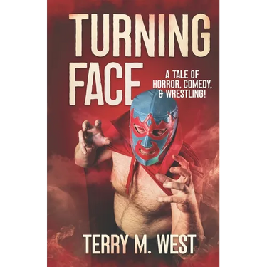Turning Face: A Tale of Horror, Comedy and Wrestling!