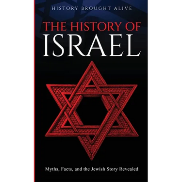 The History of Israel: Myths, Facts, and the Jewish Story Revealed
