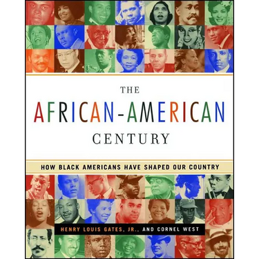 The African-American Century: How Black Americans Have Shaped Our Country