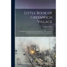 Little Book of Greenwich Village: a Handbook of Information Concerning New York's Bohemia, With Which is Incorporated a Map and Directory.