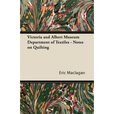 Victoria and Albert Museum Department of Textiles - Notes on Quilting