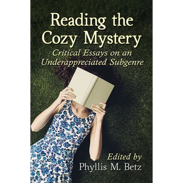 Reading the Cozy Mystery: Critical Essays on an Underappreciated Subgenre
