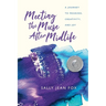Meeting the Muse After Midlife: A Journey to Meaning, Creativity, and Joy