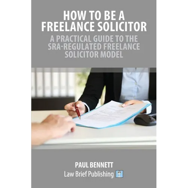 How to Be a Freelance Solicitor: A Practical Guide to the SRA-Regulated Freelance Solicitor Model