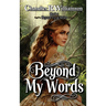 Beyond My Words: Book 1 of the Beyond Tyral Series