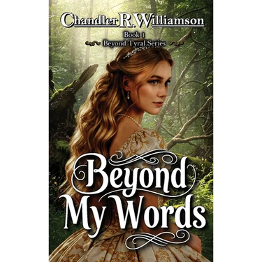 Beyond My Words: Book 1 of the Beyond Tyral Series