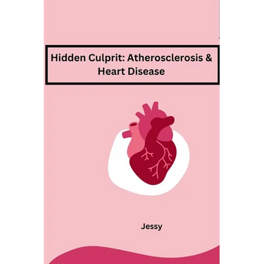 Hidden Culprit: Atherosclerosis & Heart Disease