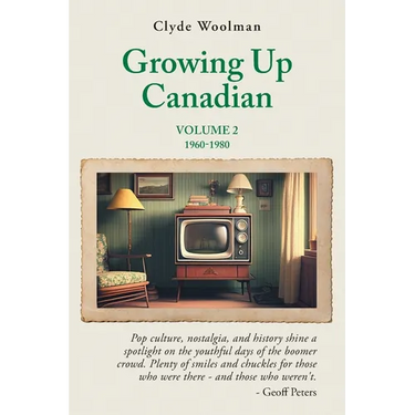 Growing Up Canadian, Volume 2: 1960-1980