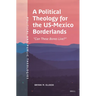 A Political Theology for the Us-Mexico Borderlands: "Can These Bones Live?"