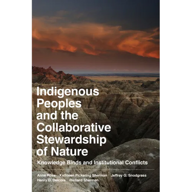 Indigenous Peoples and the Collaborative Stewardship of Nature: Knowledge Binds and Institutional Conflicts