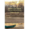When I Go West: New and Selected Poems