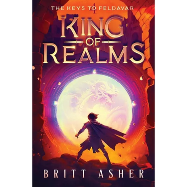 King of Realms: The Keys to Feldavar (Book 4)